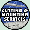 Cutting &/or Mounting Services for YOUR Printed File!