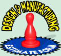 Download Estimate Form, Click Here for a FREE Design &/or Manufacturing Quote!