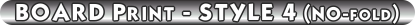 STYLE 4 - NO-FOLD Boards