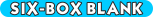 SIX-BOX BLANK ONLY