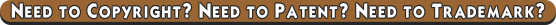 Need to Copyright?&nbsp;Need to Patent?&nbsp;Need to Trademark?