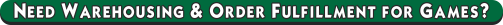 Need Warehousing & Order Fulfillment for Games?