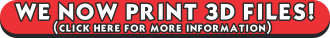 NOW PRINTING 3D FILES! (click here for more info)